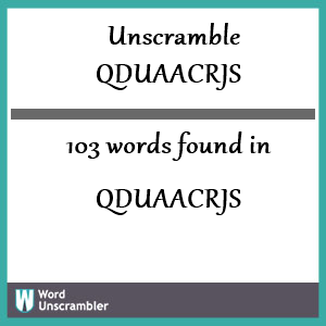 103 words unscrambled from qduaacrjs