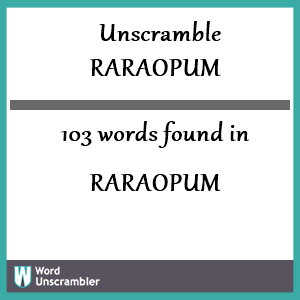 103 words unscrambled from raraopum