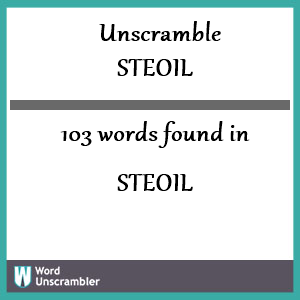 103 words unscrambled from steoil