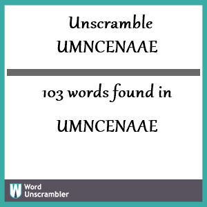 103 words unscrambled from umncenaae