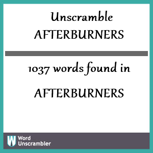 1037 words unscrambled from afterburners