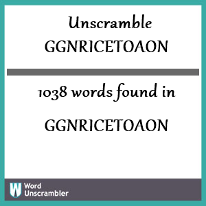 1038 words unscrambled from ggnricetoaon