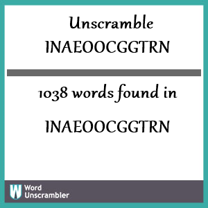 1038 words unscrambled from inaeoocggtrn