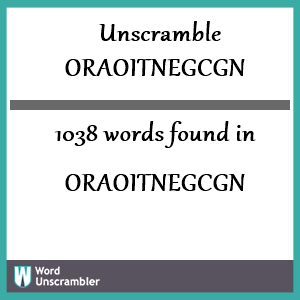 1038 words unscrambled from oraoitnegcgn