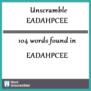 104 words unscrambled from eadahpcee