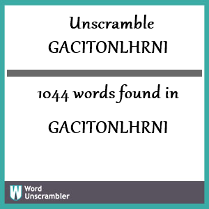 1044 words unscrambled from gacitonlhrni