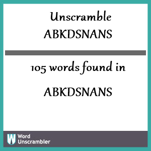 105 words unscrambled from abkdsnans