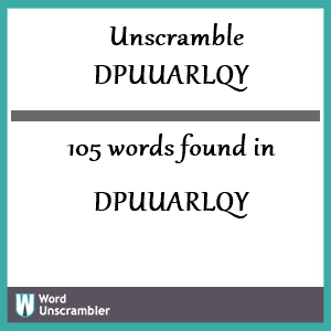 105 words unscrambled from dpuuarlqy