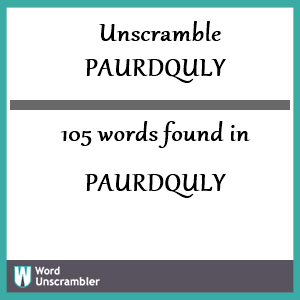 105 words unscrambled from paurdquly