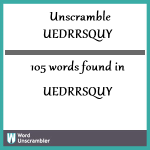 105 words unscrambled from uedrrsquy