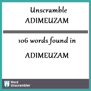 106 words unscrambled from adimeuzam