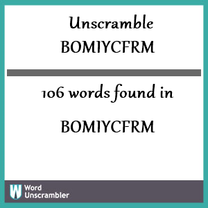 106 words unscrambled from bomiycfrm