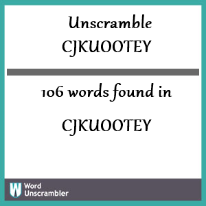 106 words unscrambled from cjkuootey