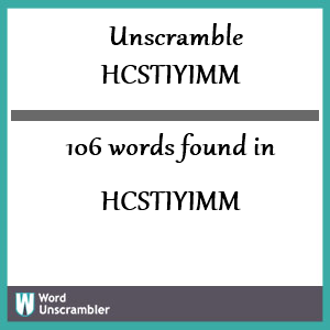 106 words unscrambled from hcstiyimm