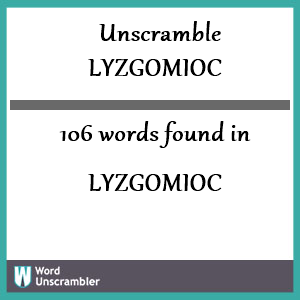 106 words unscrambled from lyzgomioc