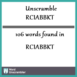 106 words unscrambled from rciabbkt