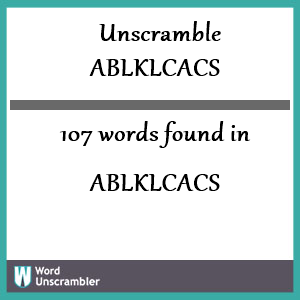 107 words unscrambled from ablklcacs