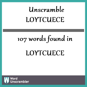 107 words unscrambled from loytcuece