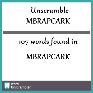 107 words unscrambled from mbrapcark