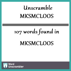 107 words unscrambled from mksmcloos
