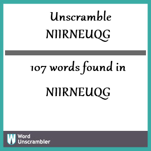 107 words unscrambled from niirneuqg