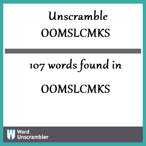 107 words unscrambled from oomslcmks