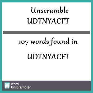107 words unscrambled from udtnyacft