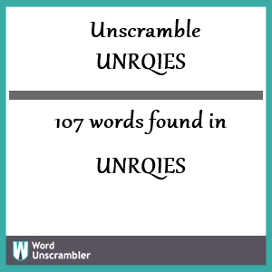 107 words unscrambled from unrqies