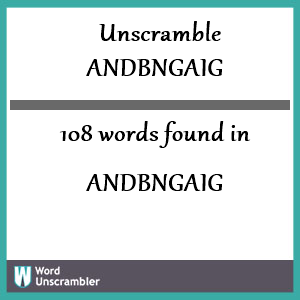 108 words unscrambled from andbngaig