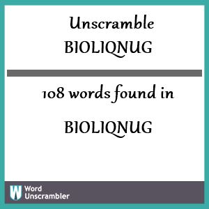 108 words unscrambled from bioliqnug