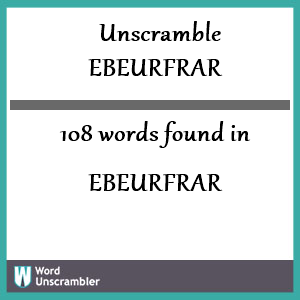 108 words unscrambled from ebeurfrar