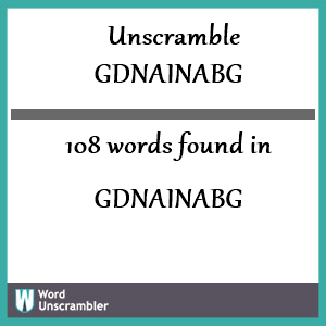 108 words unscrambled from gdnainabg