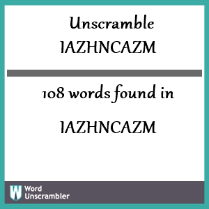 108 words unscrambled from iazhncazm