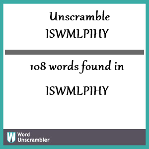 108 words unscrambled from iswmlpihy