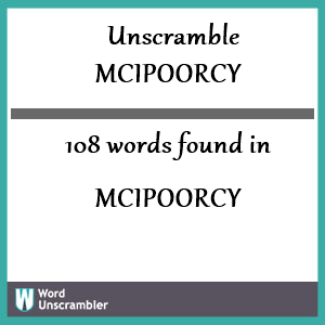 108 words unscrambled from mcipoorcy