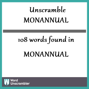 108 words unscrambled from monannual