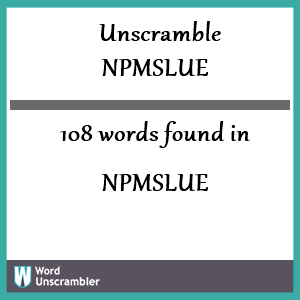 108 words unscrambled from npmslue