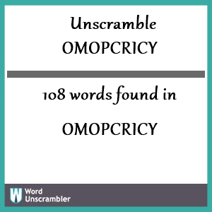 108 words unscrambled from omopcricy