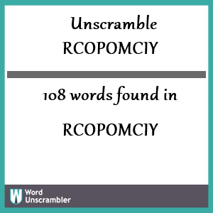 108 words unscrambled from rcopomciy