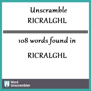 108 words unscrambled from ricralghl