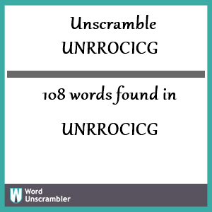 108 words unscrambled from unrrocicg