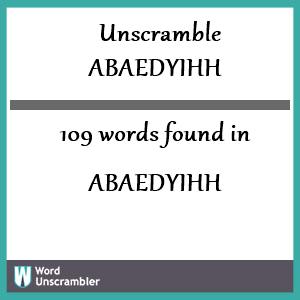 109 words unscrambled from abaedyihh
