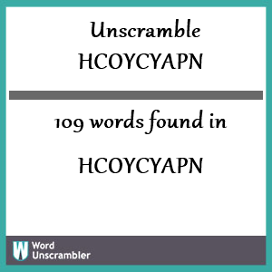 109 words unscrambled from hcoycyapn