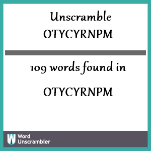 109 words unscrambled from otycyrnpm