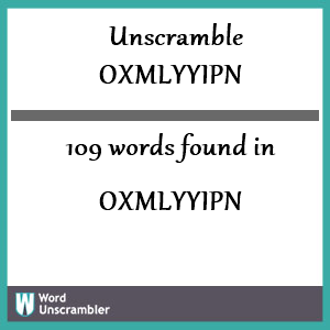 109 words unscrambled from oxmlyyipn