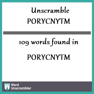 109 words unscrambled from porycnytm