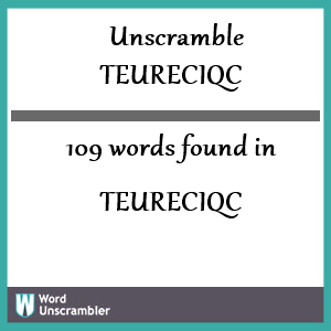 109 words unscrambled from teureciqc