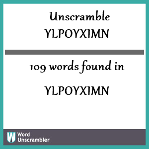 109 words unscrambled from ylpoyximn