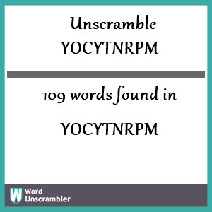 109 words unscrambled from yocytnrpm