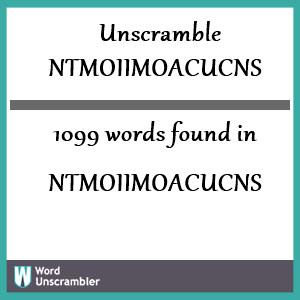 1099 words unscrambled from ntmoiimoacucns